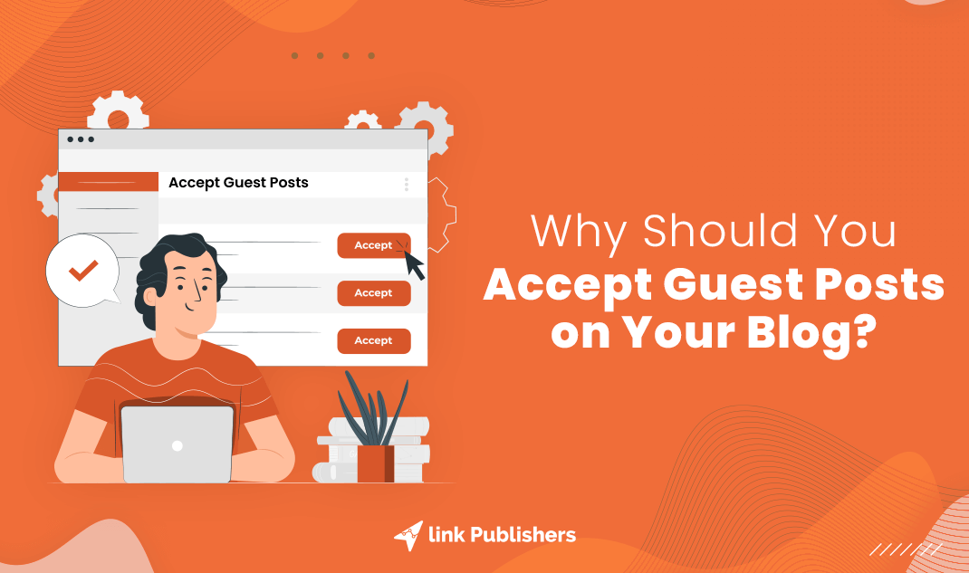Why Should You Accept Guest Posts on Your Blog?