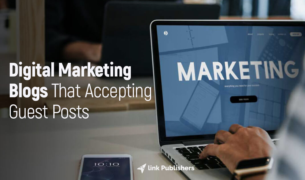 Digital Marketing Blogs That Accepting Guest Posts
