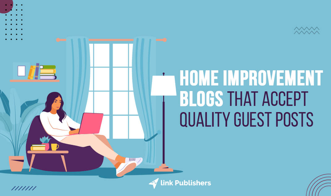 Home Improvement Blogs That Accept Quality Guest Posts