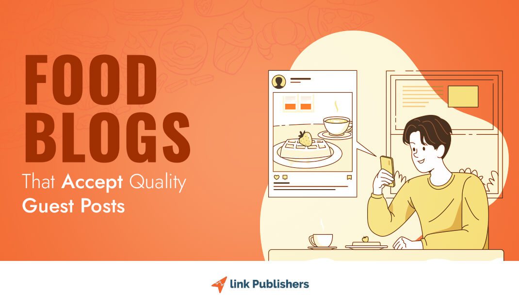 Amazing Food Blogs That Accept Guest Posts