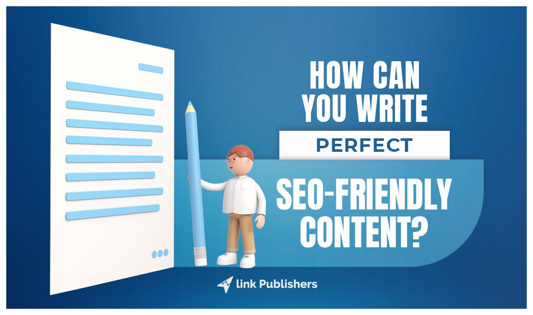 How Can You Write Perfect SEO Friendly Content?